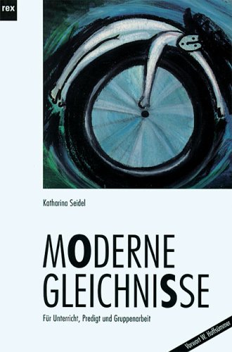 Moderne Gleichnisse: Für Unterricht, Predigt und Gruppenarbeit Religion & Esotericism
