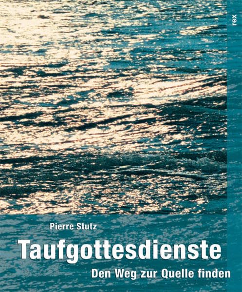 Taufgottesdienste: Den Weg zur Quelle finden Religion & Esotericism
