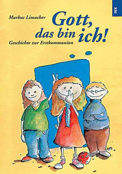 Gott, das bin ich!: Geschichte zur Erstkommunion Non-fiction