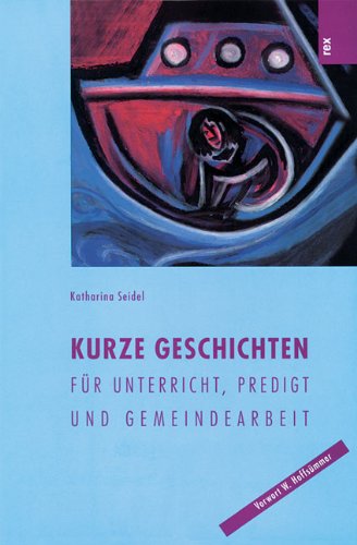 Kurze Geschichten: Für Unterricht, Predigt und Gemeindearbeit Religion & Esotericism