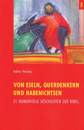 Von Eseln, Querdenkern und Habenichtsen: 31 humorvolle Geschichten zur Bibel Historical Fiction