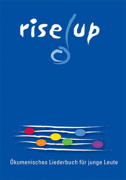 rise up: Ökumenisches Liederbuch für junge Leute: Ökumenisches Liederbuch für junge Leute. Lieder und Texte für Gottesdienst, Unterricht und ... Kirchen der deutschsprach. Schweiz Religion & Esotericism