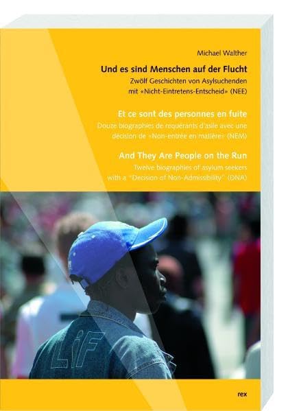 Und es sind Menschen auf der Flucht: Abgewiesene Asylanten in der Schweiz. Dt. /Engl. /Franz. Personalities