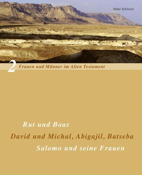 Frauen und Männer im Alten Testament, Band 2: Rut und Boas. David und Michal, Abigail und Batseba. Salomo und seine Frauen: Rut und Boas, David und Michal, Abigail, Batseba, Salomo und seine Frauen Memories
