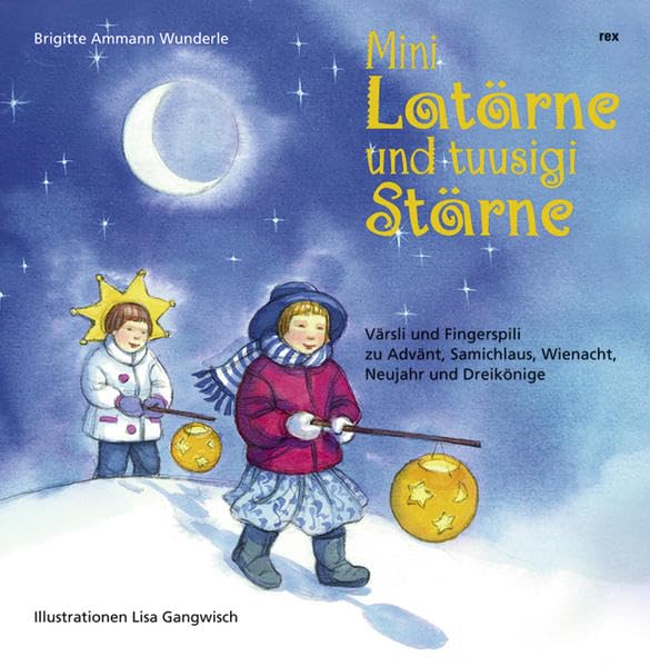 Mini Latärne und tuusigi Stärne: Värsli und Fingerspili zu Advänt, Samichlaus, Wienacht, Neujahr und Dreikönige Non-fiction