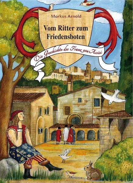 Vom Ritter zum Friedensboten: Die Geschichte des Franz von Assisi Non-fiction
