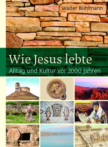 Wie Jesus lebte: Alltag und Kultur vor 2000 Jahren Religion & Esotericism
