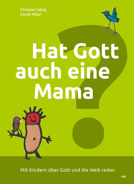 Hat Gott auch eine Mama?: Mit Kindern über Gott und die Welt reden book