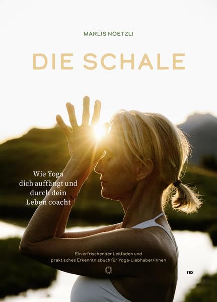Die Schale: Wie Yoga dich auffängt und durch dein Leben coacht Lifestyle