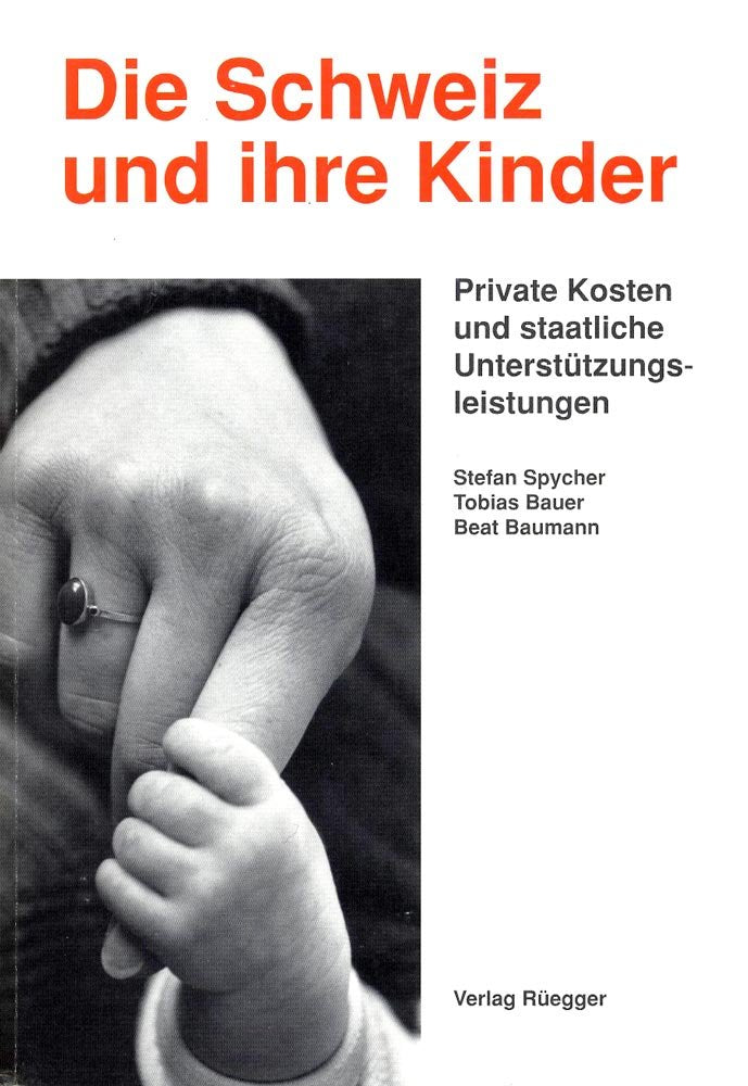 Die Schweiz und ihre Kinder: Private Kosten und staatliche Unterstützungsleistungen book