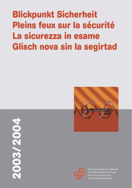 Blickpunkt Sicherheit /Pleins feux sur la sécurité /La sicurezza in esame /Glisch nova sin la segirtad: Jahrbuch der NHG 2003/2004 Law