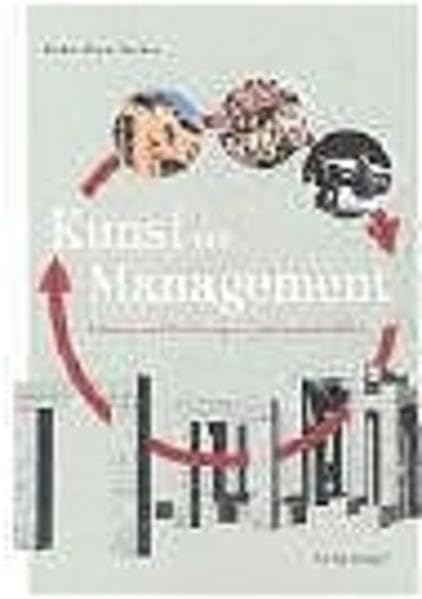Kunst vor Management: Führung und Förderung von Kulturinstitutionen Business, Finance & Career