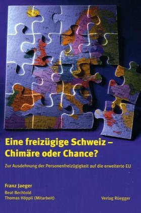 Eine freizügige Schweiz - Chimäre oder Chance?: Zur Ausdehnung der Personenfreizügigkeit auf die erweiterte EU. Versuch einer Diagnose der ... und Auslandinvestitionen in der Schweiz Law