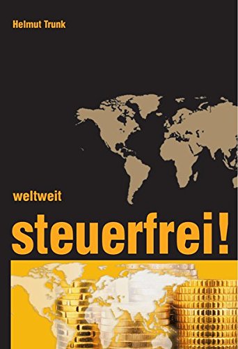 weltweit steuerfrei!: Alle Details der nationalen und internationalen Fahndung nach Auslandskonten, die verbliebenen Schlupflöcher und die Tricks der ... verständlich und nachvollziehbar dargestellt Law