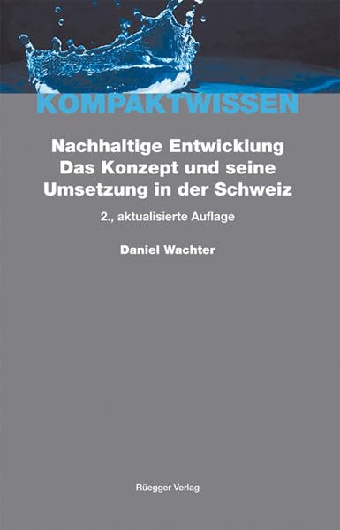 Nachhaltige Entwicklung: Das Konzept und seine Umsetzung in der Schweiz (Kompaktwissen) Law