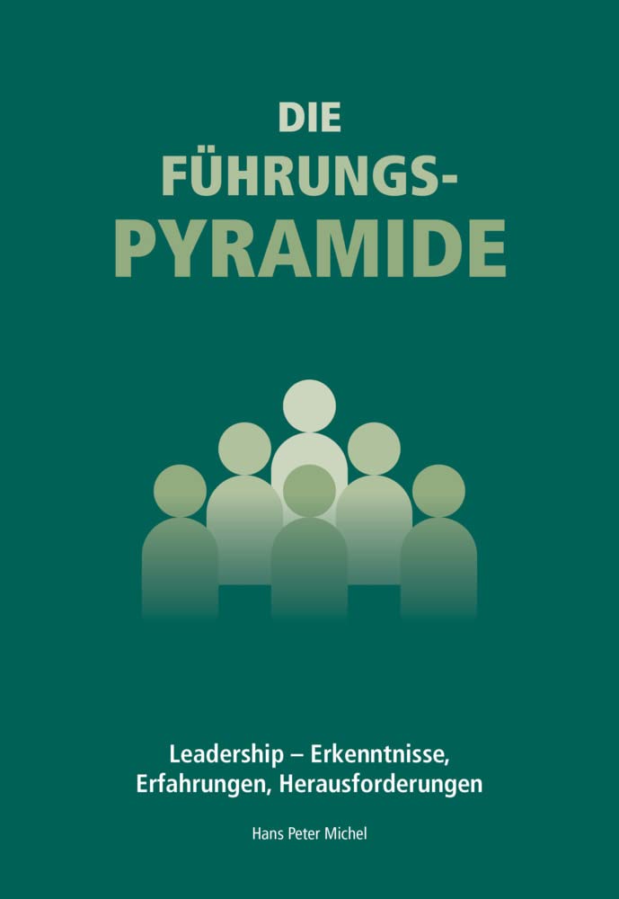 Die Führungspyramide: Leadership – Erkenntnisse, Erfahrungen, Herausforderungen Business, Finance & Career