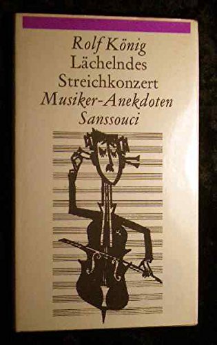 Lächelndes Streichkonzert. Musikeranekdoten Arts & Music