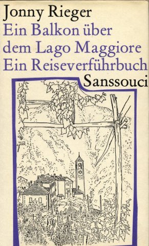 Ein Balkon über dem Lago Maggiore. Tessiner Reiseverführbuch Travelogues