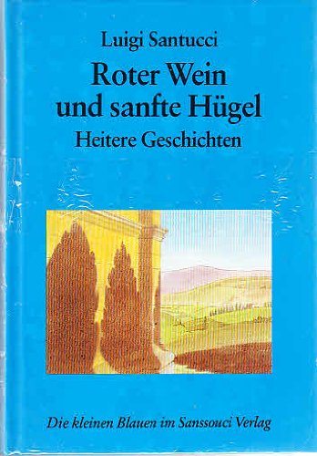 Roter Wein und sanfte Hügel. Heitere Geschichten Books