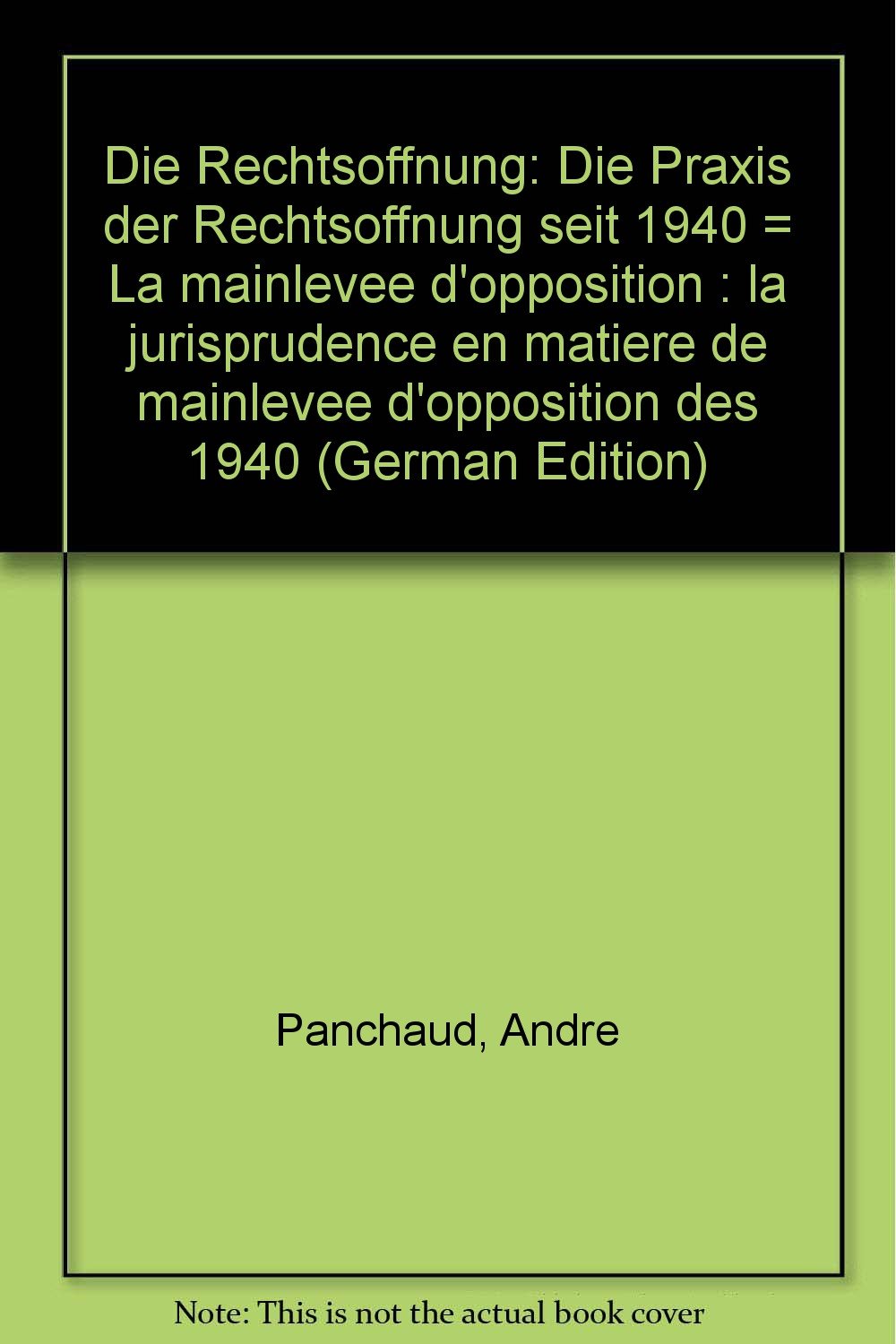 Die Rechtsöffnung - La mainlevée d'opposition: Die Praxis der Rechtsöffnung seit 1940. La jurisprudence en matière de mainlevée d'opposition dès 1940. Zweisprachige Fortsetzung der Ausgabe 1940 Law