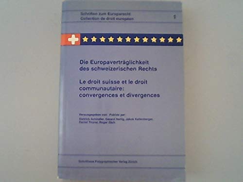 Die Europaverträglichkeit des schweizerischen Rechts /Le droit suisse et le droit communautaire: convergences et divergences (Schriften zum Europarecht /Collection de droit européen) Law