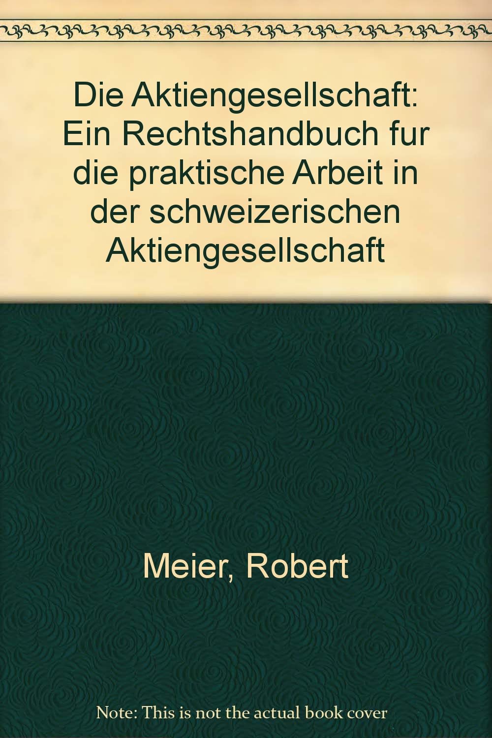 Die Aktiengesellschaft. Ein Rechtshandbuch für die praktische Arbeit in der schweizerischen Aktiengesellschaft Books