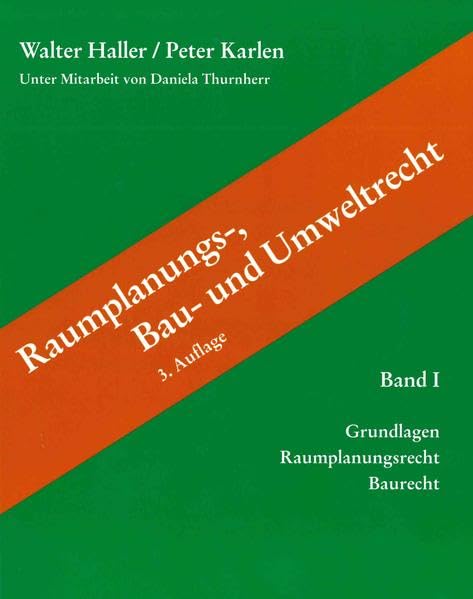 Raumplanungs-, Bau- und Umweltrecht: Band I: Grundlagen, Raumplanungsrecht, Baurecht Law