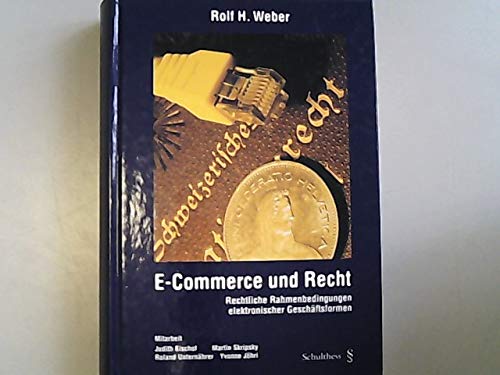 E-Commerce und Recht: Rechtliche Rahmenbedingungen elektronischer Geschäftsformen Law