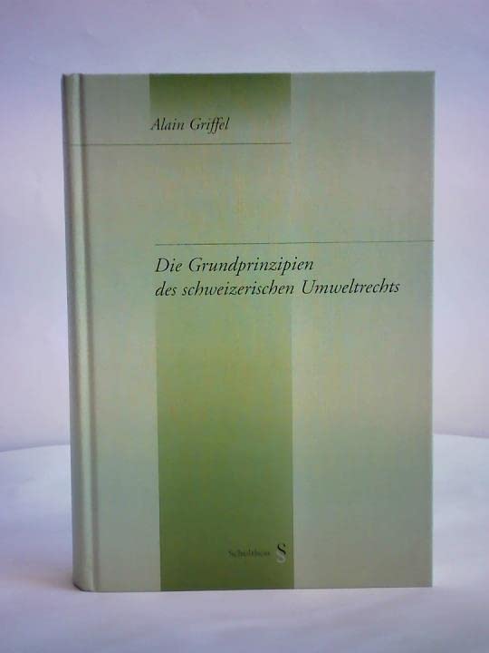 Die Grundprinzipien des schweizerischen Umweltrechts Law