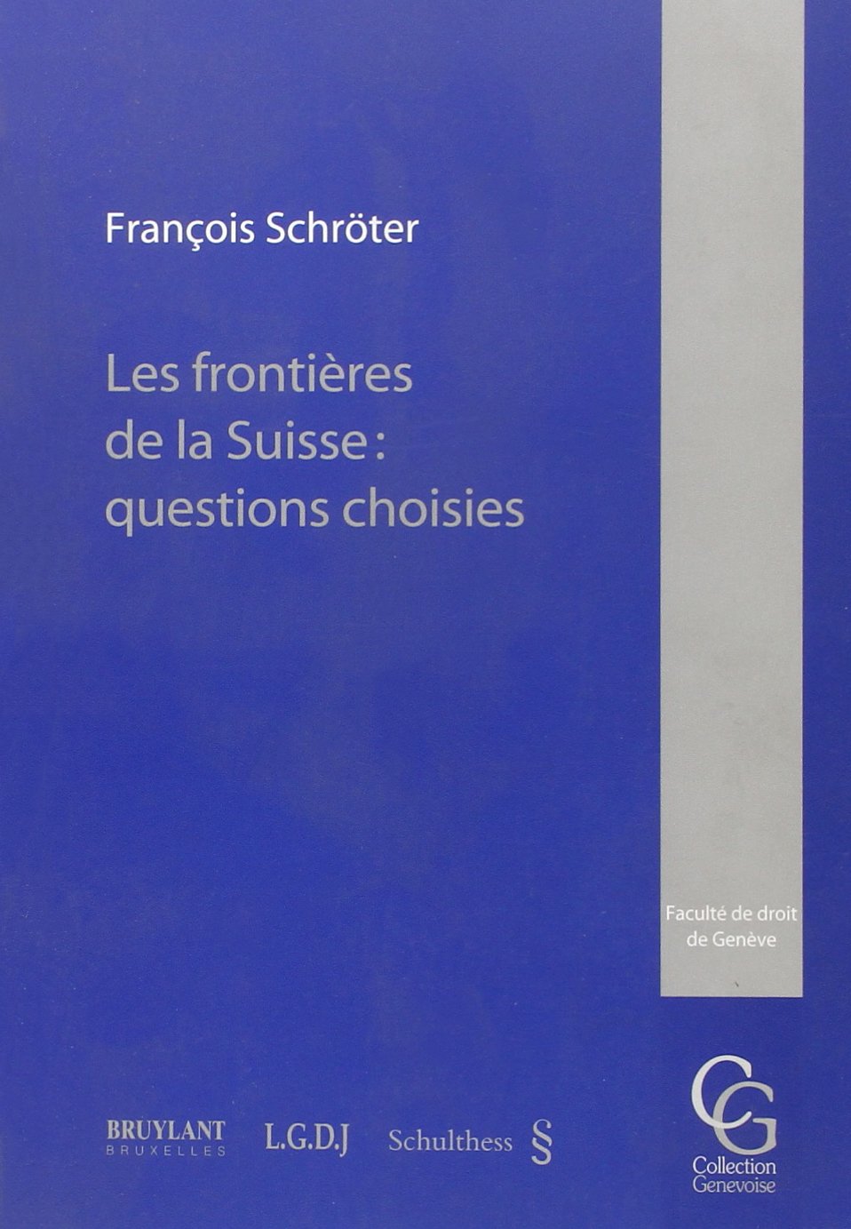 Les frontières de la Suisse: questions choisies (Collection Genevoise) Law