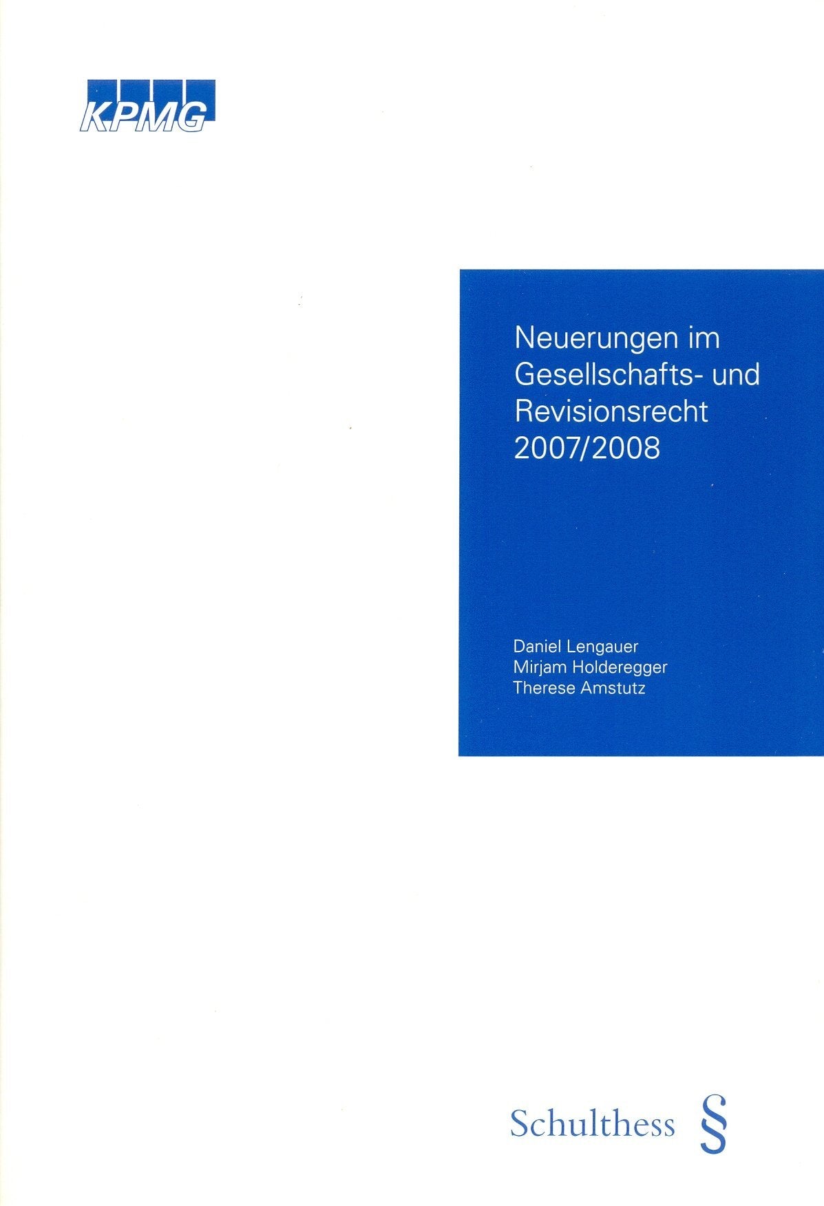 Neuerungen im Gesellschafts- und Revisionsrecht 2007/2008 (KPMG Wirtschaftsrecht) Law