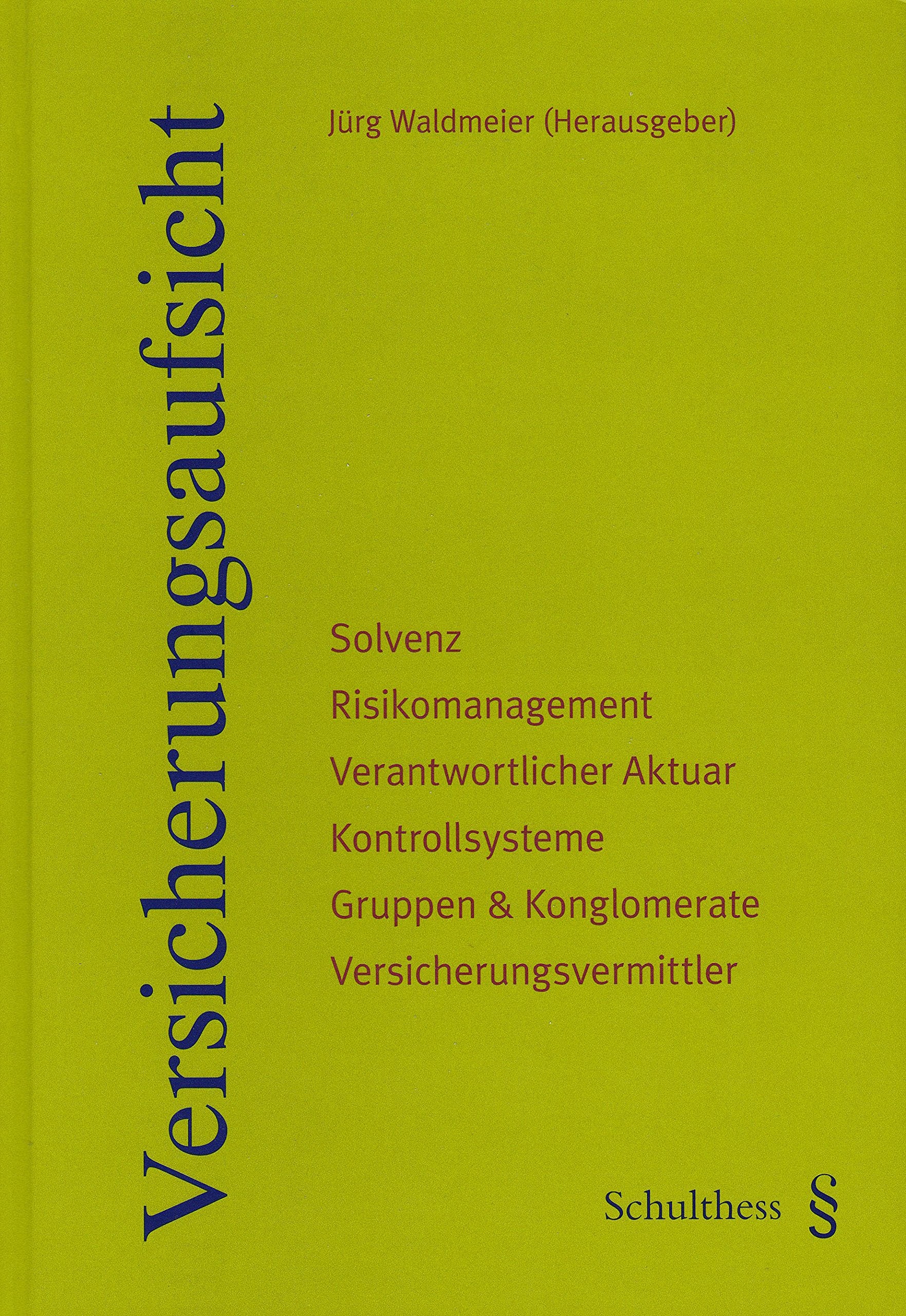 Versicherungsaufsicht: Solvenz. Risikomanagement. Verantwortlicher Aktuar. Kontrollsysteme. Gruppen & Konglomerate. Versicherungsvermittler Law