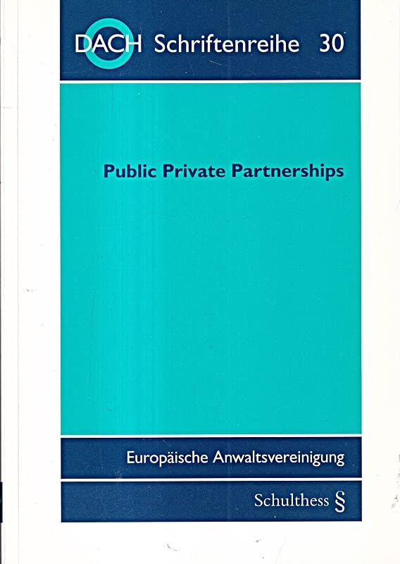Public Private Partnerships: 37. Tagung der DACH in Hamburg vom 20. bis 22. September 2007 (DACH Schriftenreihe) Law