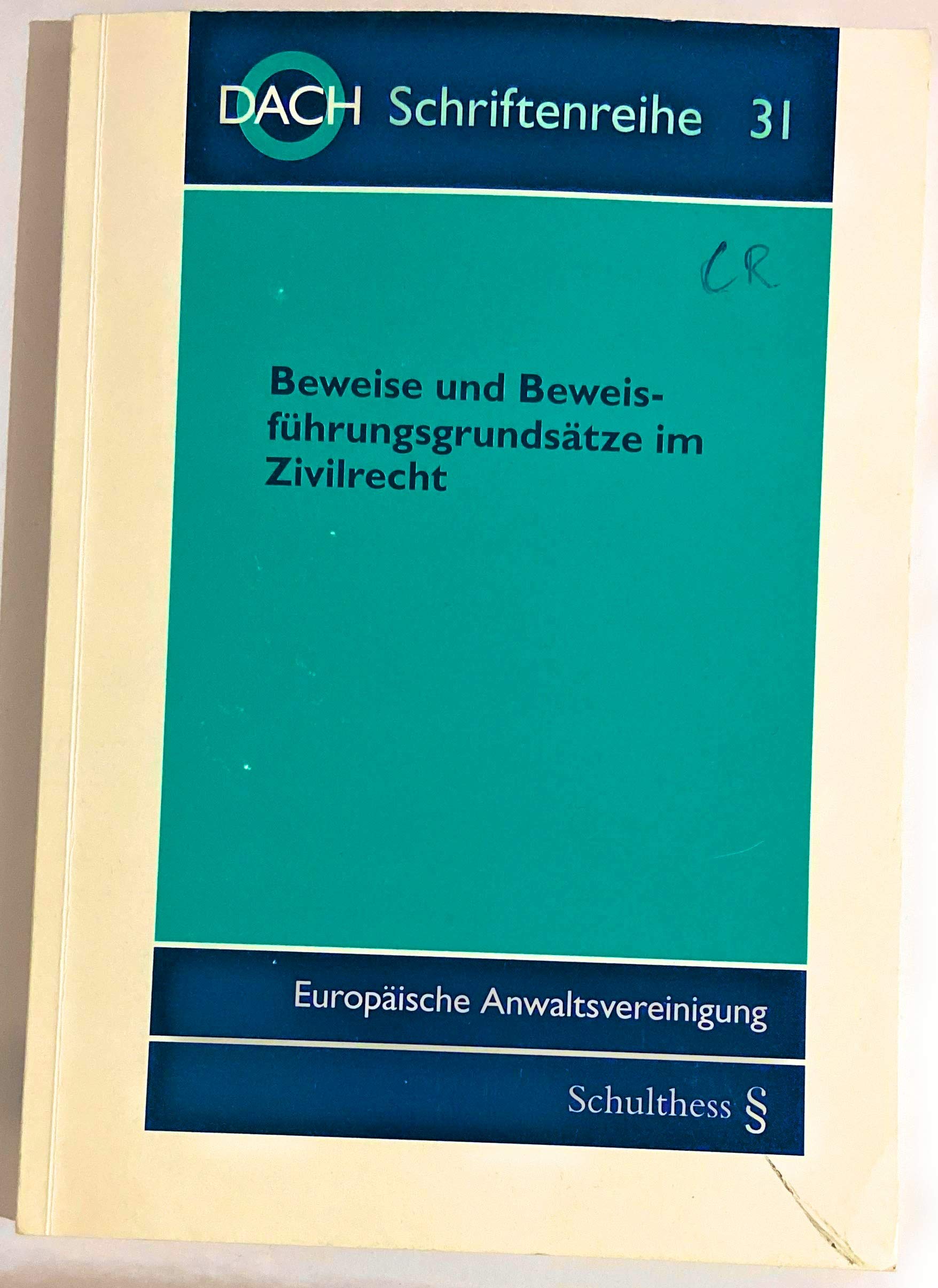 Beweise und Beweisführungsgrundsätze im Zivilrecht: 38. Tagung der DACH in Graz vom 22. bis 24. Mai 2008 (DACH Schriftenreihe) Law