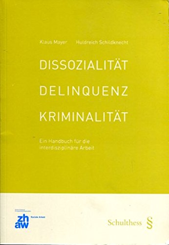 Dissozialität, Delinquenz und Kriminalität: Ein Handbuch für die interdisziplinäre Arbeit Law