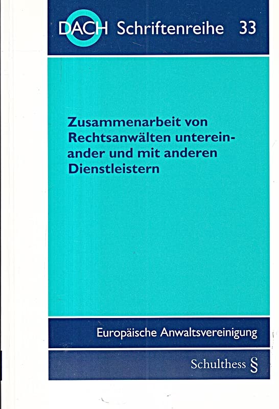 Zusammenarbeit von Rechtsanwälten untereinander und mit anderen Dienstleistern: 41. Tagung der DACH in München vom 10. bis 12. September 2009 (DACH Schriftenreihe) Law