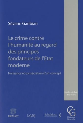 Le crime contre l'humanité au regard des principes fondateurs de l'Etat moderne: Naissance et consécration d'un concept Law
