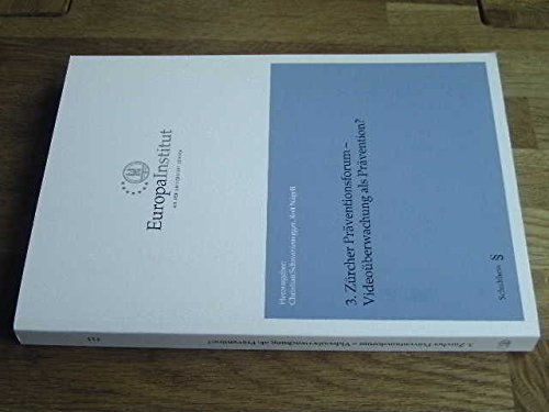 3. Zürcher Präventionsforum - Videoüberwachung als Prävention? (Europa Institut an der Universität Zürich) Law
