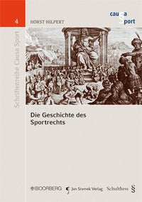 Die Geschichte des Sportrechts (Schriftenreihe Causa Sport) Law
