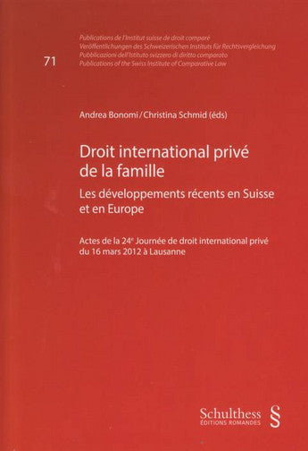 Droit international privé de la famille : les développements récents en Suisse et en Europe : actes de la 24e Journée de droit international privé du 16 mars 2012 à Lausanne Law