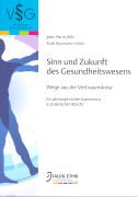 Sinn und Zukunft des Gesundheitswesen: Wege aus einer Vertrauenskrise. Ein philosophischer Kommentar in praktischer Absicht (Verlagsforum Gesundheitswesen) Law