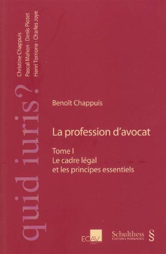 La profession d'avocat -- Tome I Le cadre légal et les principes essentiels book