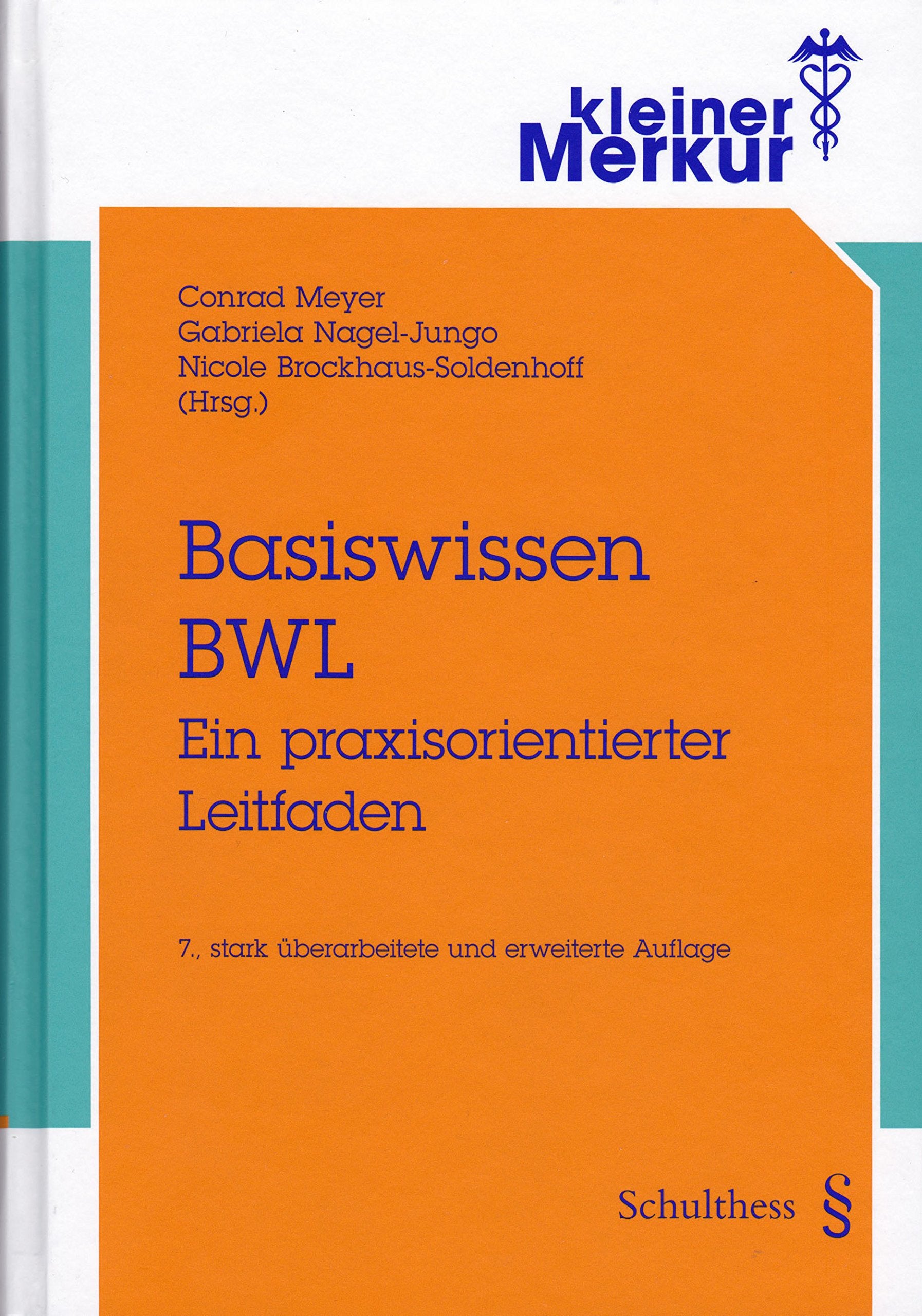 Basiswissen BWL: Ein praxisorientierter Leitfaden. Kleiner Merkur Law