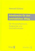 Arbeitsrecht für den betrieblichen Alltag: für Personalfachleute, Vorgesetzte und Geschäftsinhaber Law