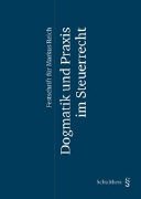 Dogmatik und Praxis im Steuerrecht: Festschrift für Markus Reich Law
