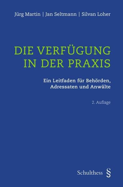 Die Verfügung in der Praxis: Ein Leitfaden für Behörden, Adressaten und Anwälte Law