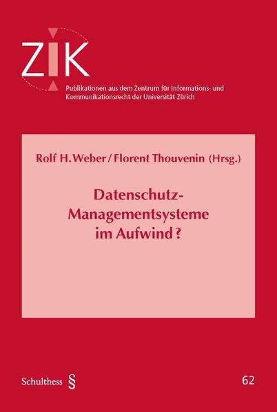 Datenschutz-Managementsysteme im Aufwind? (Publikationen aus dem Zentrum für Informations- und Kommunikationsrecht der Universität Zürich (ZIK)) Law