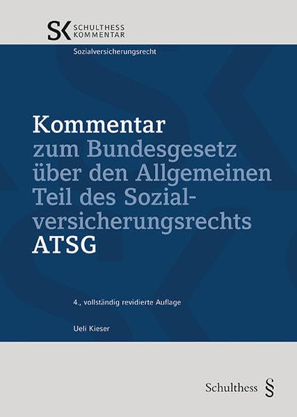 Kommentar zum Bundesgesetz über den Allgemeinen Teil des Sozialversicherungsrechts ATSG (Schulthess Kommentar) Law