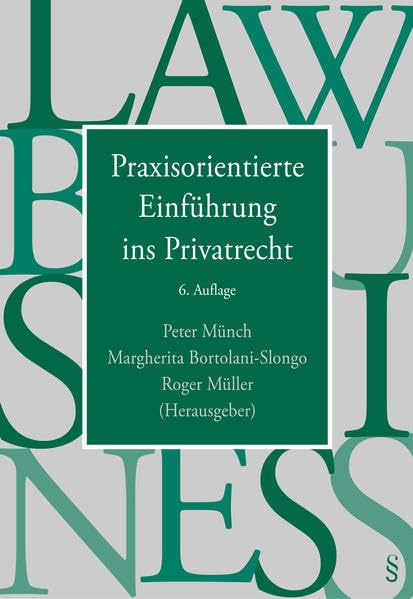 Praxisorientierte Einführung ins Privatrecht: Methodische Grundlagen - angewandt auf ausgewählte Gebiete des ZGB und des OR (Rechtswissenschaft für die Praxis: Vorher: Recht für die Managementpraxis) Law