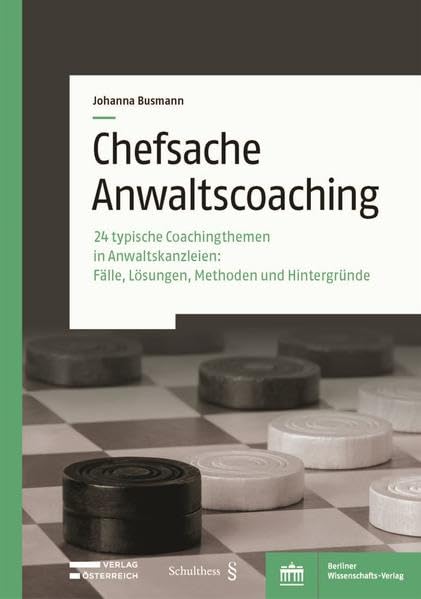 Chefsache Anwaltscoaching: 24 typische Coachingthemen in Anwaltskanzleien: Fälle, Lösungen, Methoden und Hintergründe Law